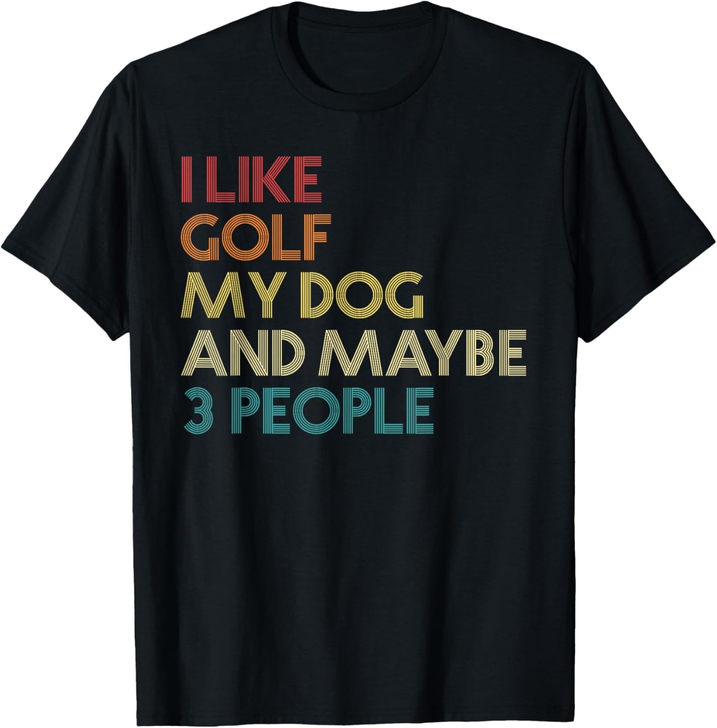I Like Golf My Dog And Maybe 3 People Quote Vintage Retro Women T-Shirt - T-Shirt | Black