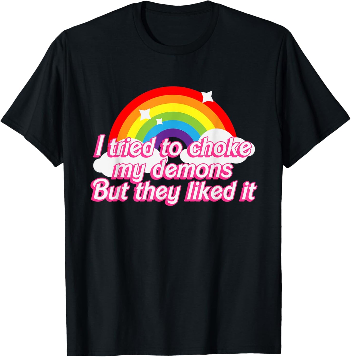 I Tried To Choke My Demons But They Liked It Design T-Shirt - T-Shirt | Black