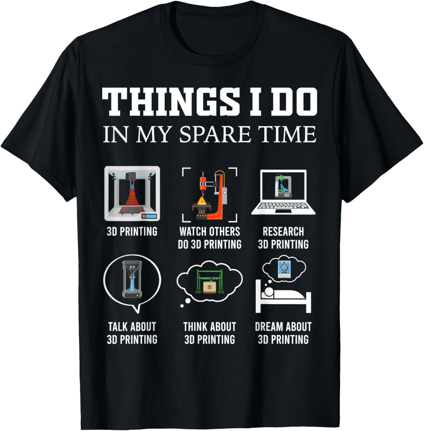 Things I Do in My Spare Time 3D Printing Funny 3D Printer T-Shirt - T-Shirt | Black