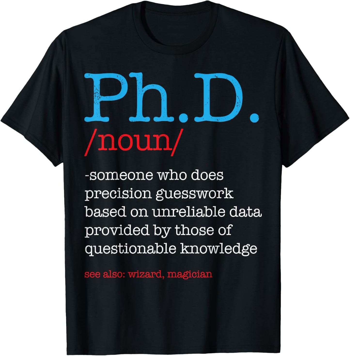 Ph.D PHD Student Definition Sarcastic Funny Graduation Gift T-Shirt - T-Shirt | Black