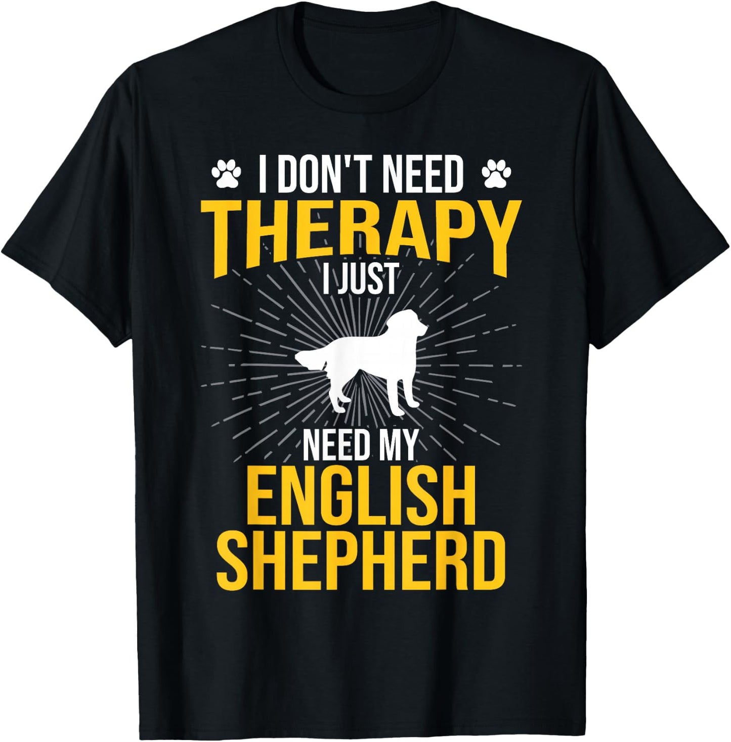 I Just Need My English Shepherd Dog Lover Therapy T-Shirt - T-Shirt | Black