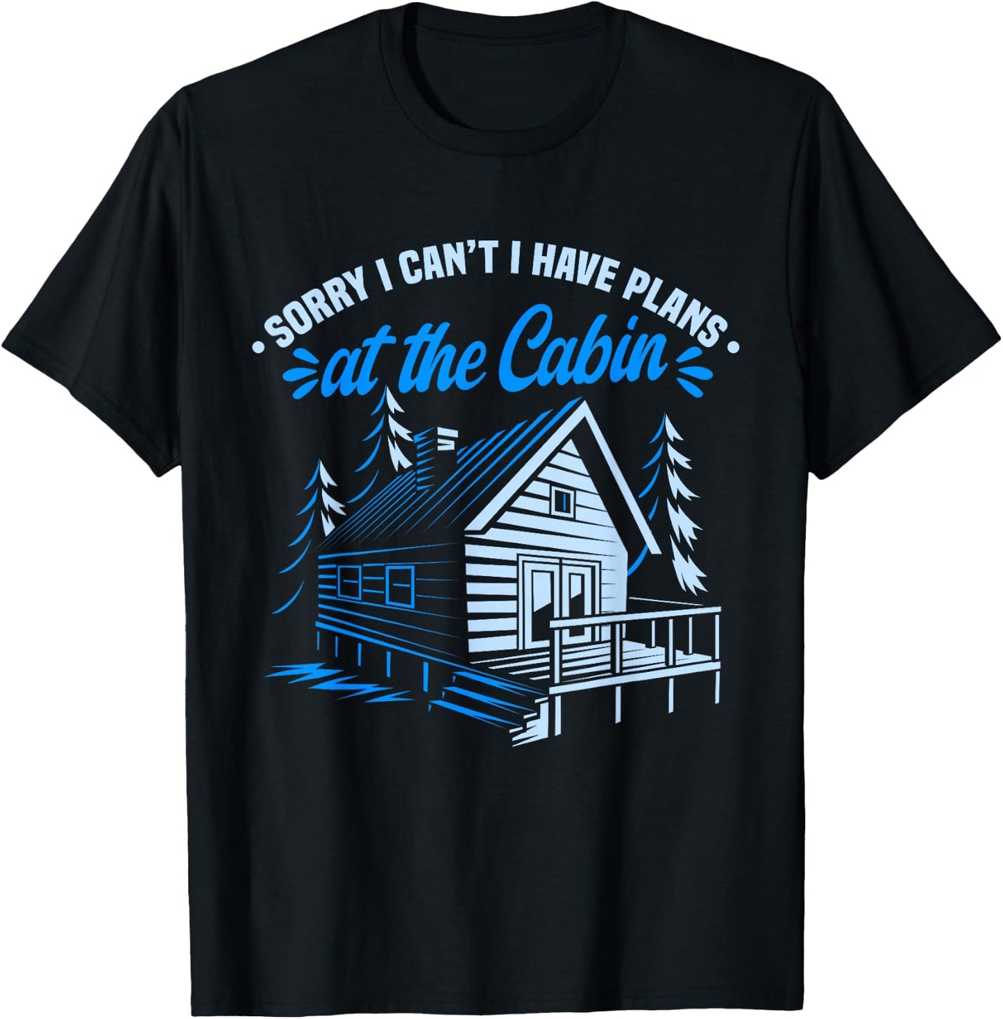 Cabin Owner I Have Plans In The Cabin T-Shirt - T-Shirt | Black