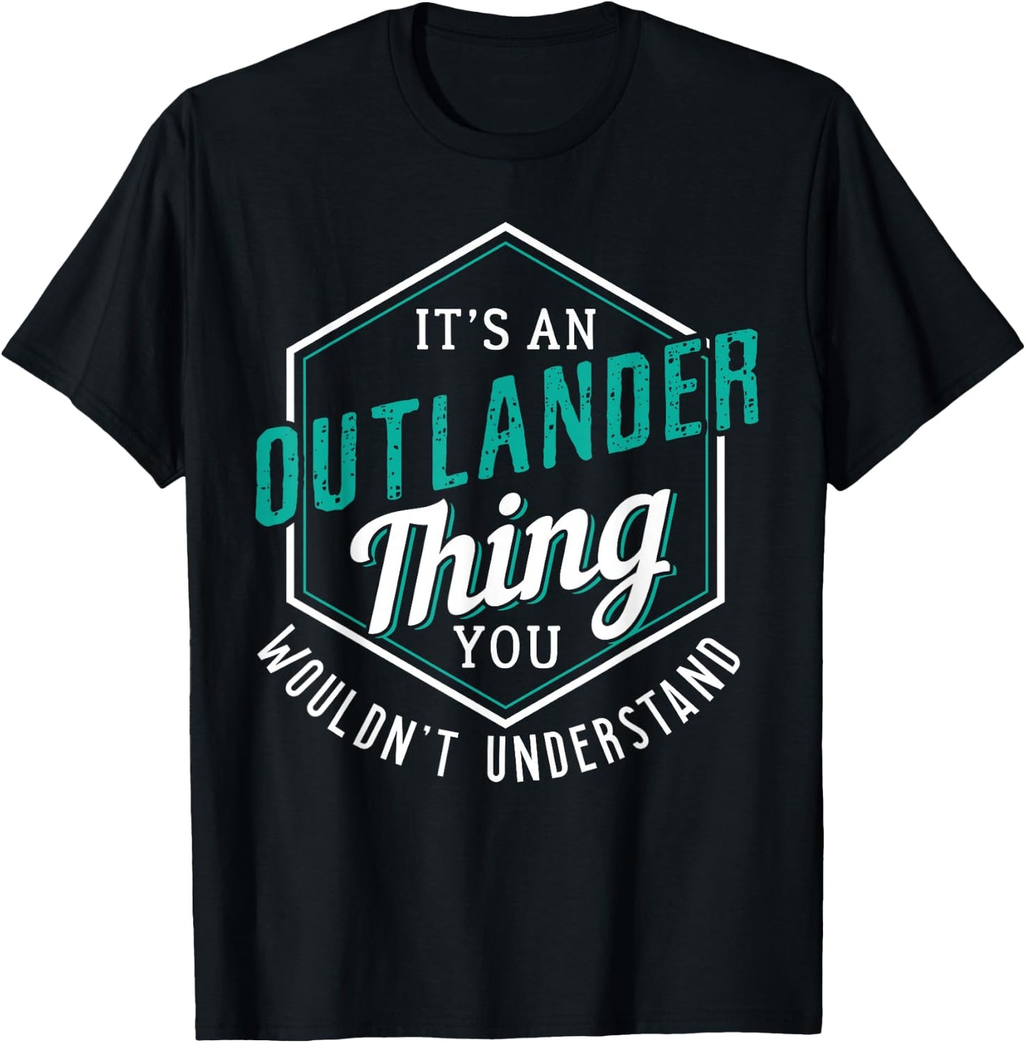 It's an Outlander Thing You Wouldn’t Understand T-Shirt - T-Shirt | Black