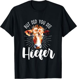 but did you die heifer Design made for a farmer T-Shirt - T-Shirt | Black
