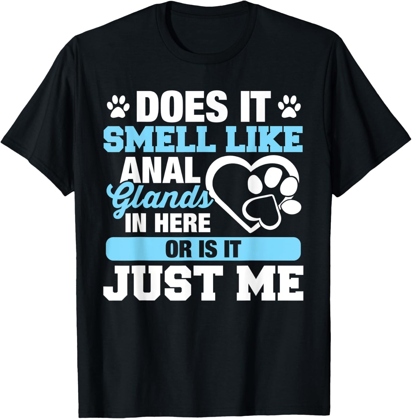 Does It Smell Like Anal Glands T-Shirt - T-Shirt | Black
