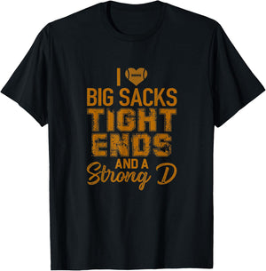 I Love Big Sacks Tight Ends and A Strong D Funny T-Shirt - T-Shirt | Black