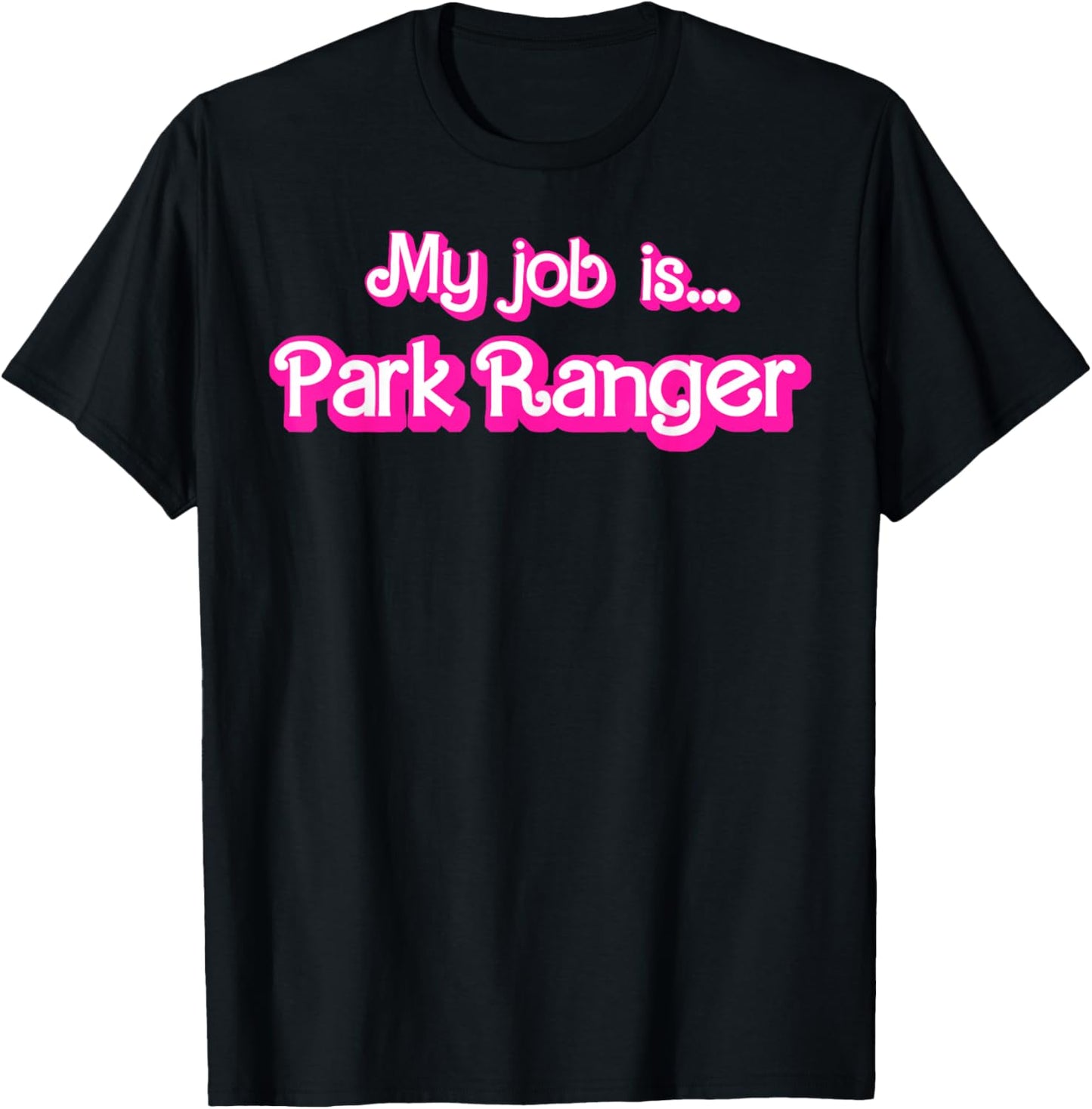 My Job Is Park Ranger T-Shirt - T-Shirt | Black