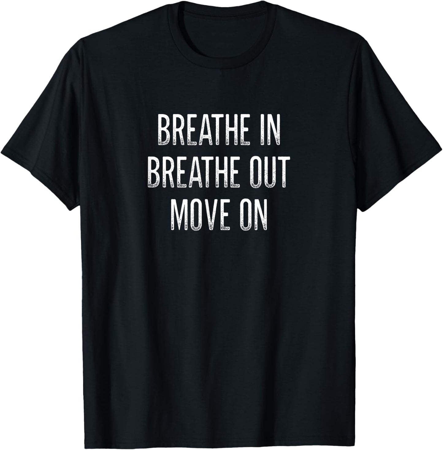 Breathe In - Breathe Out - Move On - Vintage Style T-Shirt - T-Shirt | Black