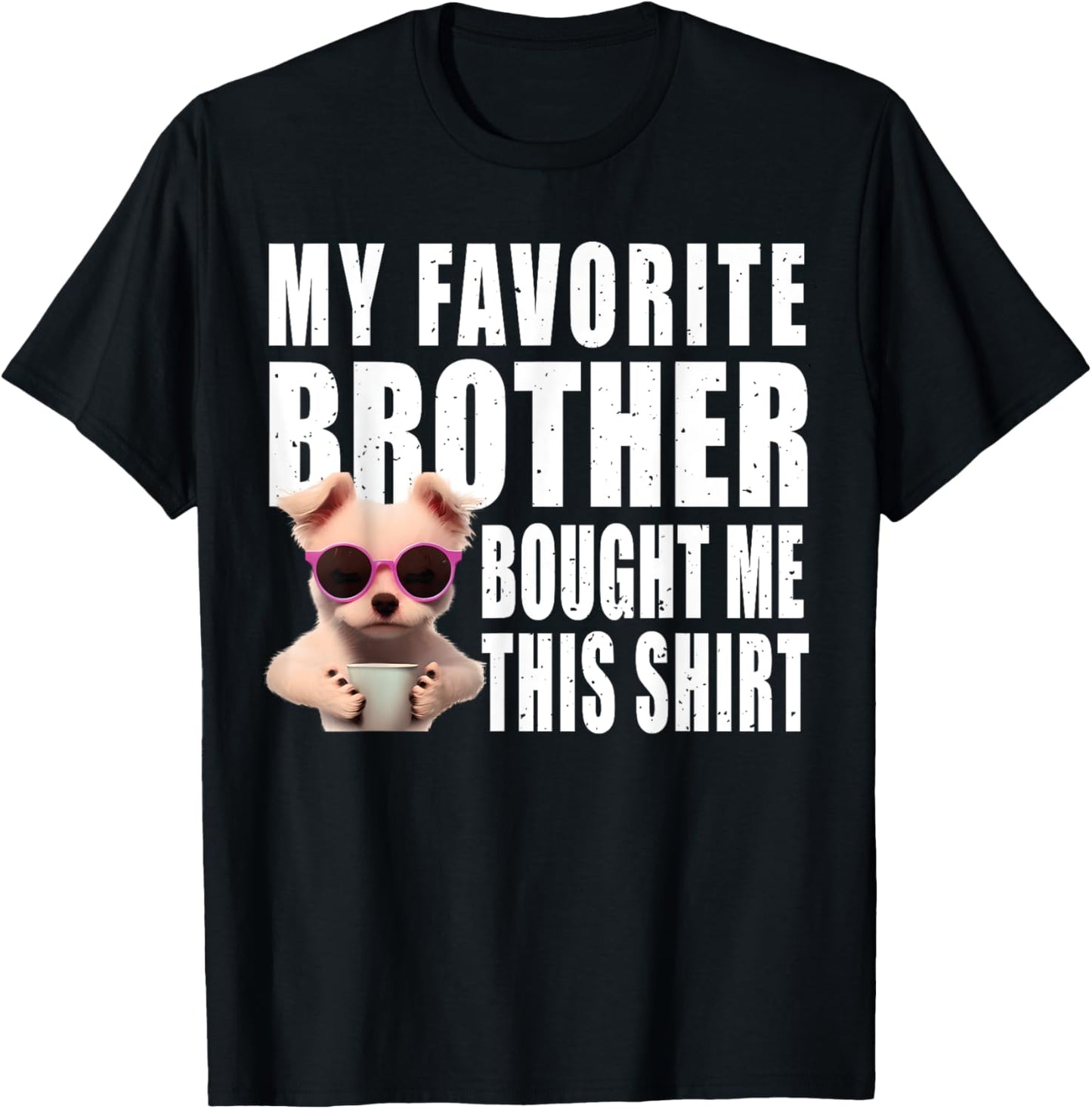 Funny dog lovers ideas | My Favorite Brother Bought Me This T-Shirt - T-Shirt | Black