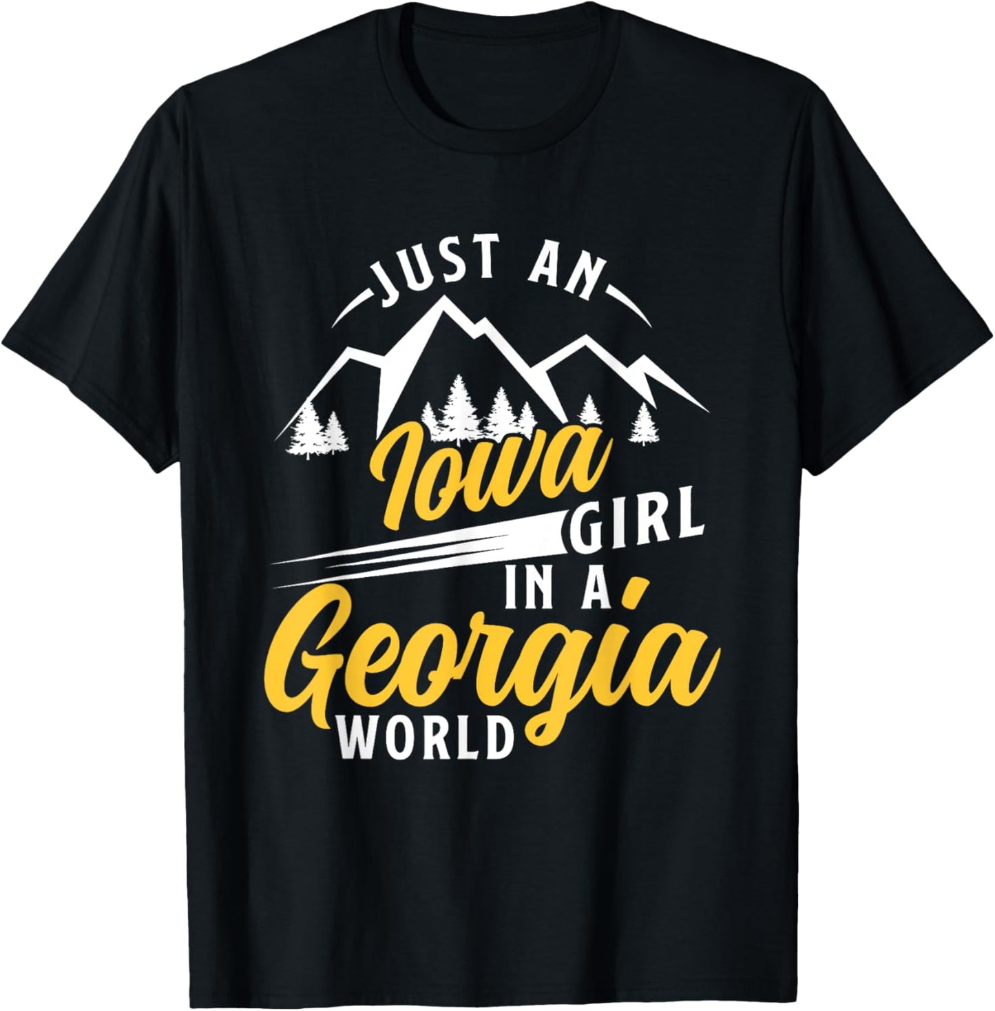 Just An Iowa Girl In A Georgia World Proud Iowans Funny T-Shirt - T-Shirt | Black