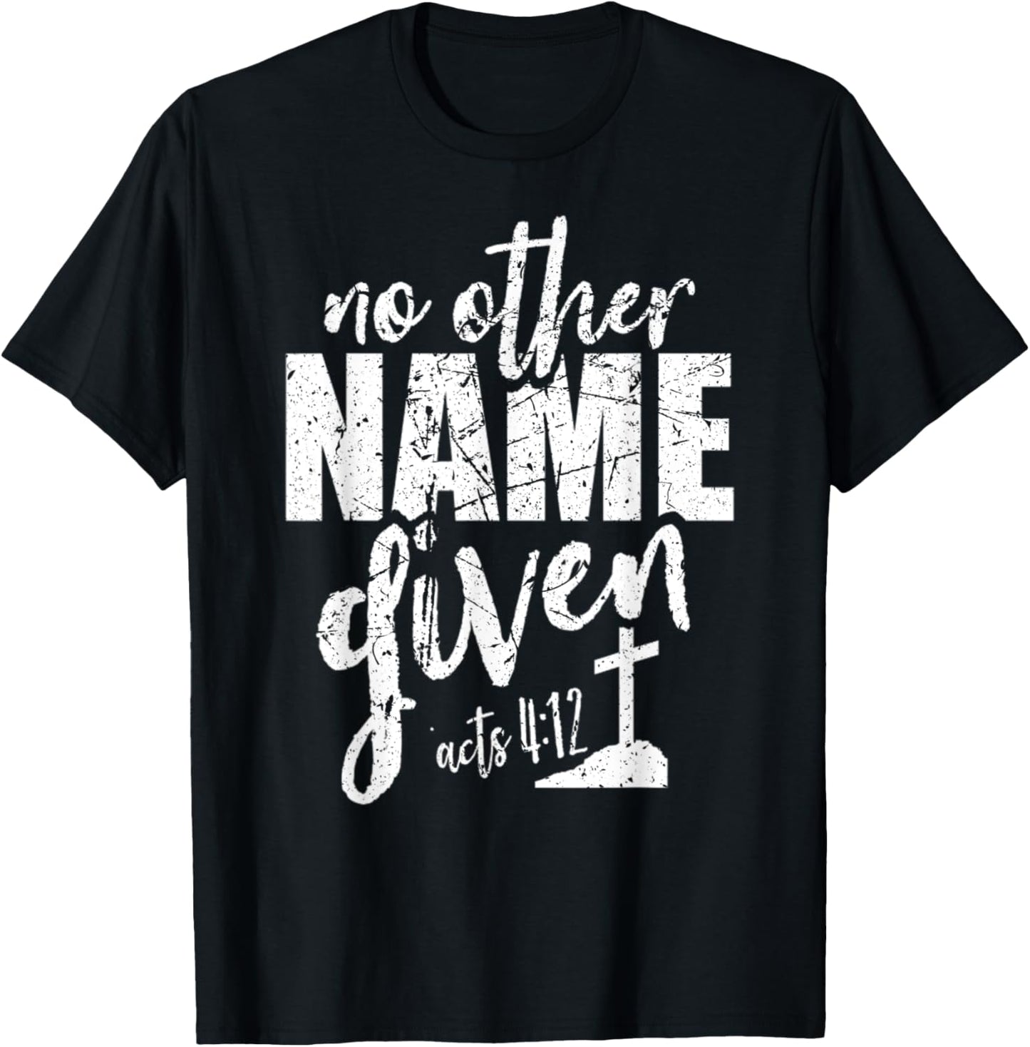 Christian Faith Bible Verse Acts 4:12 No Other Name Jesus T-Shirt - T-Shirt | Black