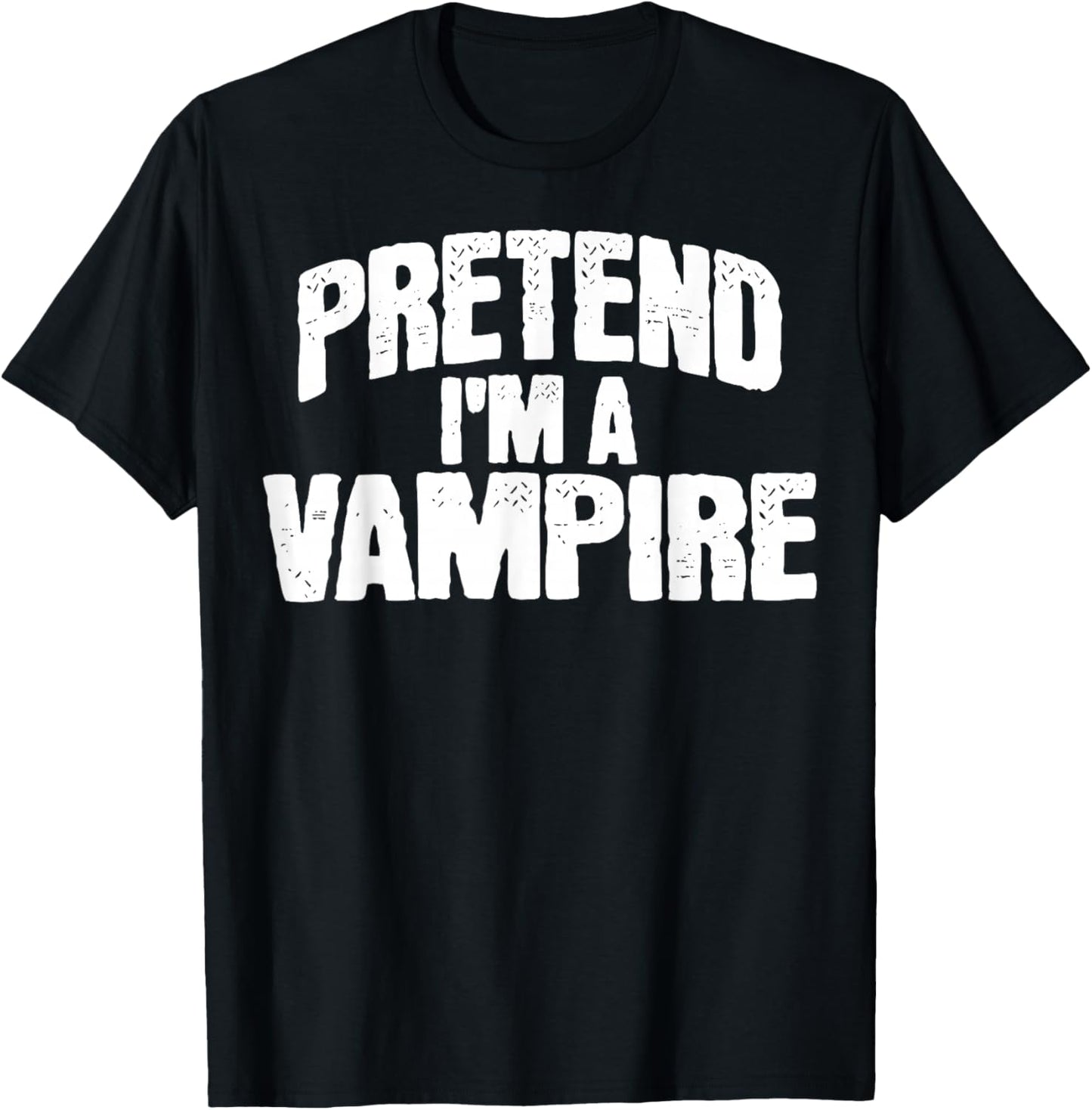 Pretend I'm a Vampire Funny Halloween Costume T-Shirt - T-Shirt | Black