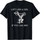 Lift Like A Girl if you Can Bro Weight Lifting Bodybuilding T-Shirt - T-Shirt | Black