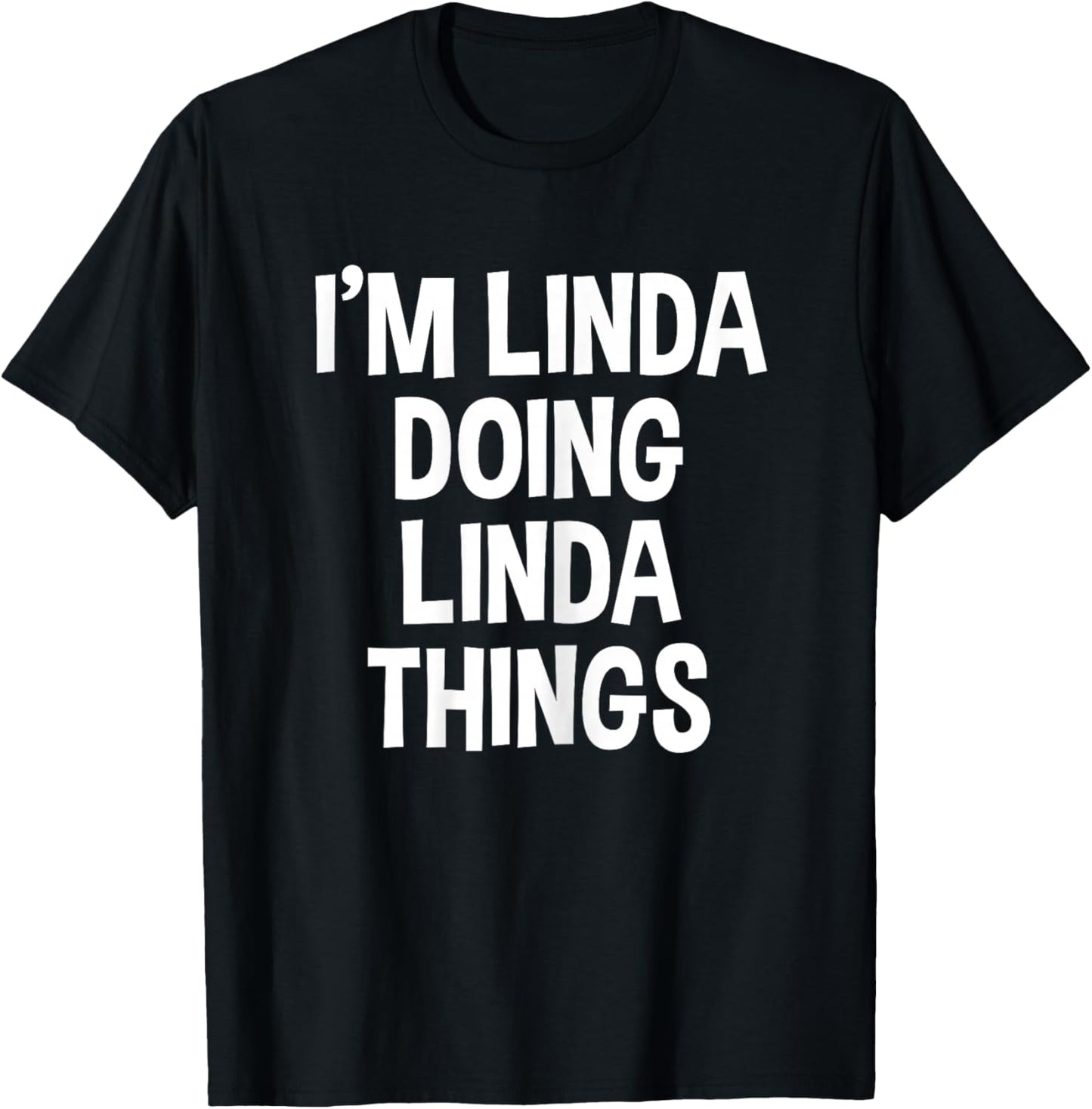 I'm Linda Doing Linda Things Funny Saying T-Shirt - T-Shirt | Black