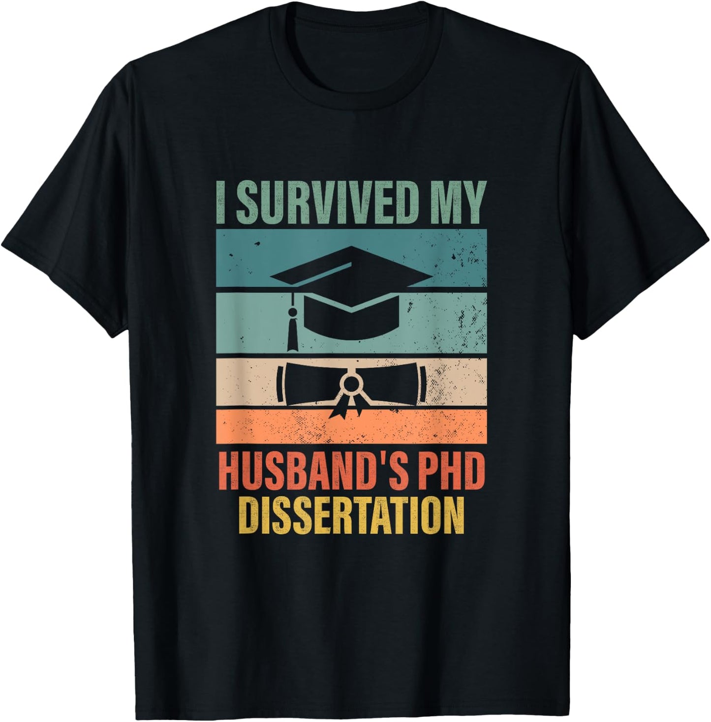 i survived my husbands PhD Dissertation graduation gifts T-Shirt - T-Shirt | Black