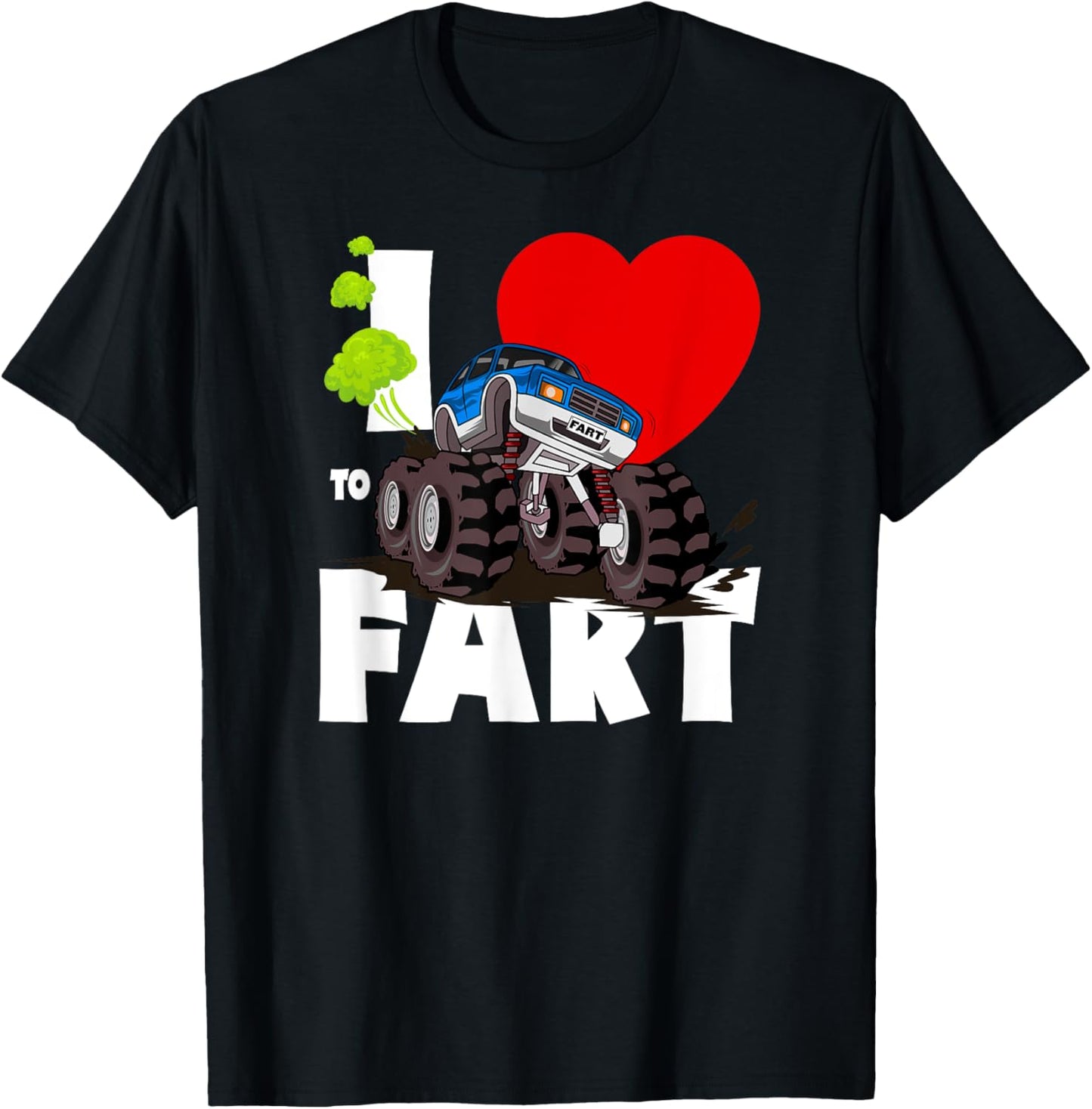 I Love To Fart Monster Truck Shirt, Adults & Kids Funny Fart T-Shirt - T-Shirt | Black