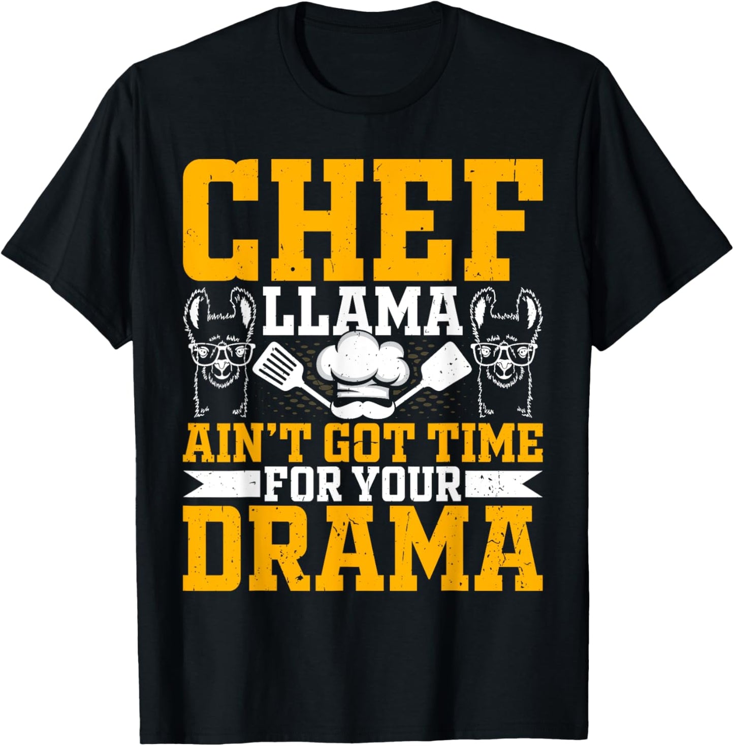 Chef Llama Ain’t Got Time for Your Drama - Alpaca Lover Cook T-Shirt - T-Shirt | Black