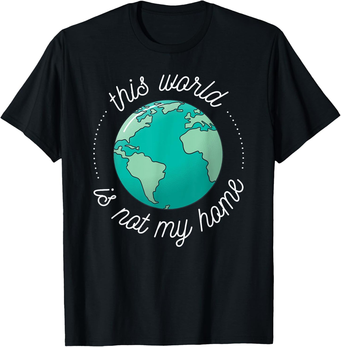 This World is Not My Home Bible Verse Christian Faith in God T-Shirt - T-Shirt | Black