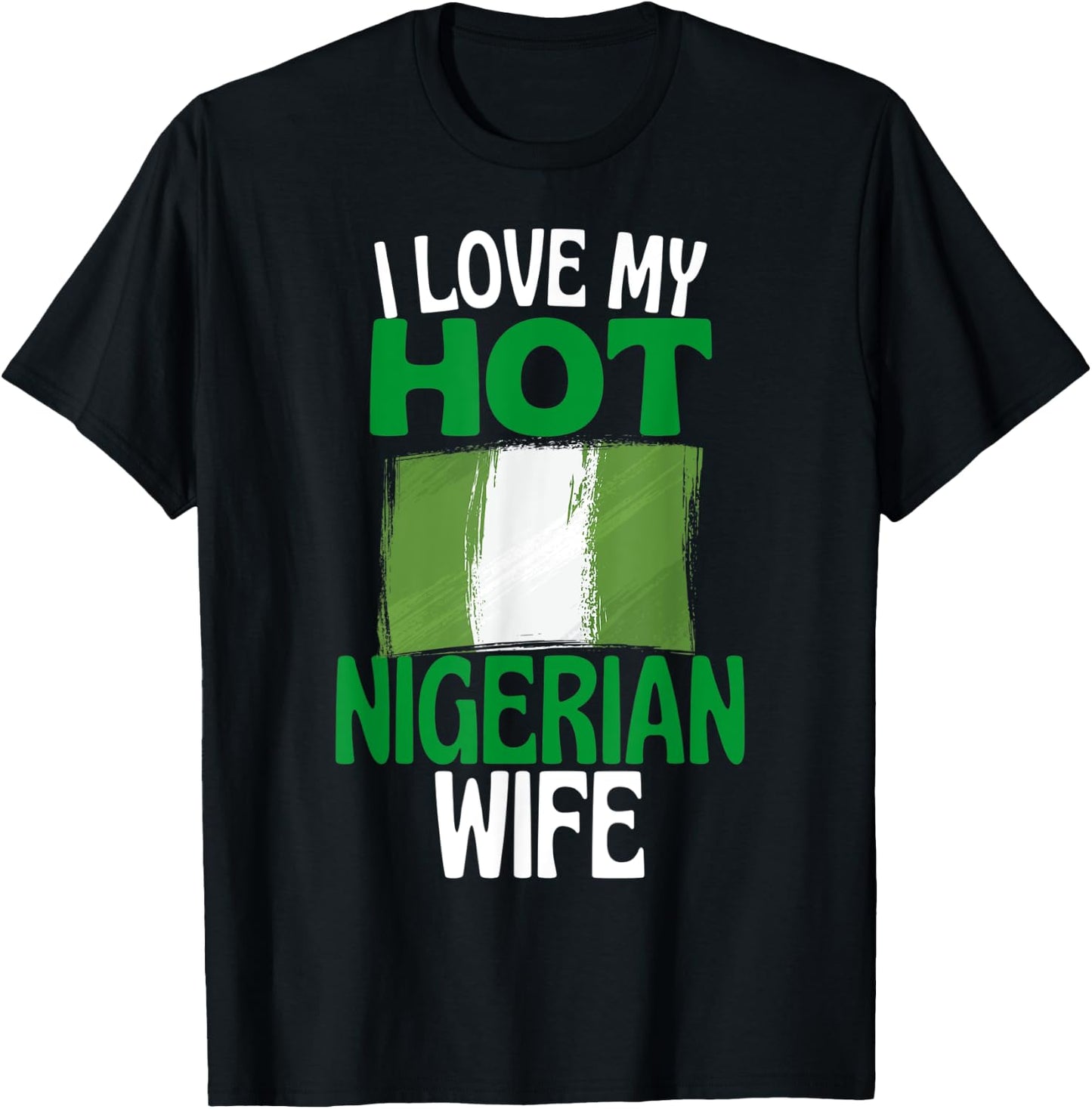 I Love My Hot Nigerian Wife Funny Nigeria Relationship T-Shirt - T-Shirt | Black