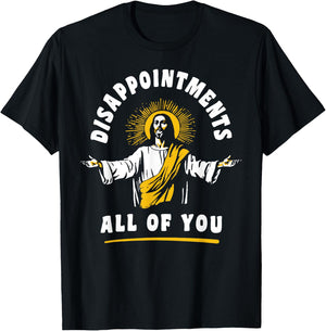 Disappointments All Of You Jesus-Christ Meme Funny Christian T-Shirt - T-Shirt | Black