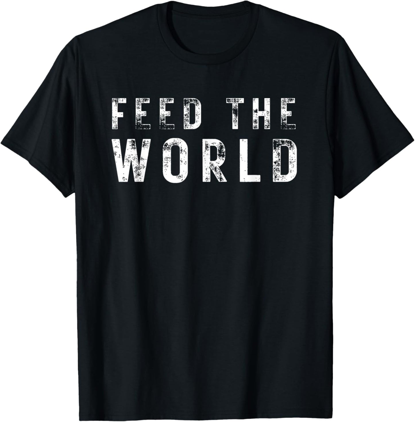 Humanitarian Feed The World for & Gift T-Shirt - T-Shirt | Black