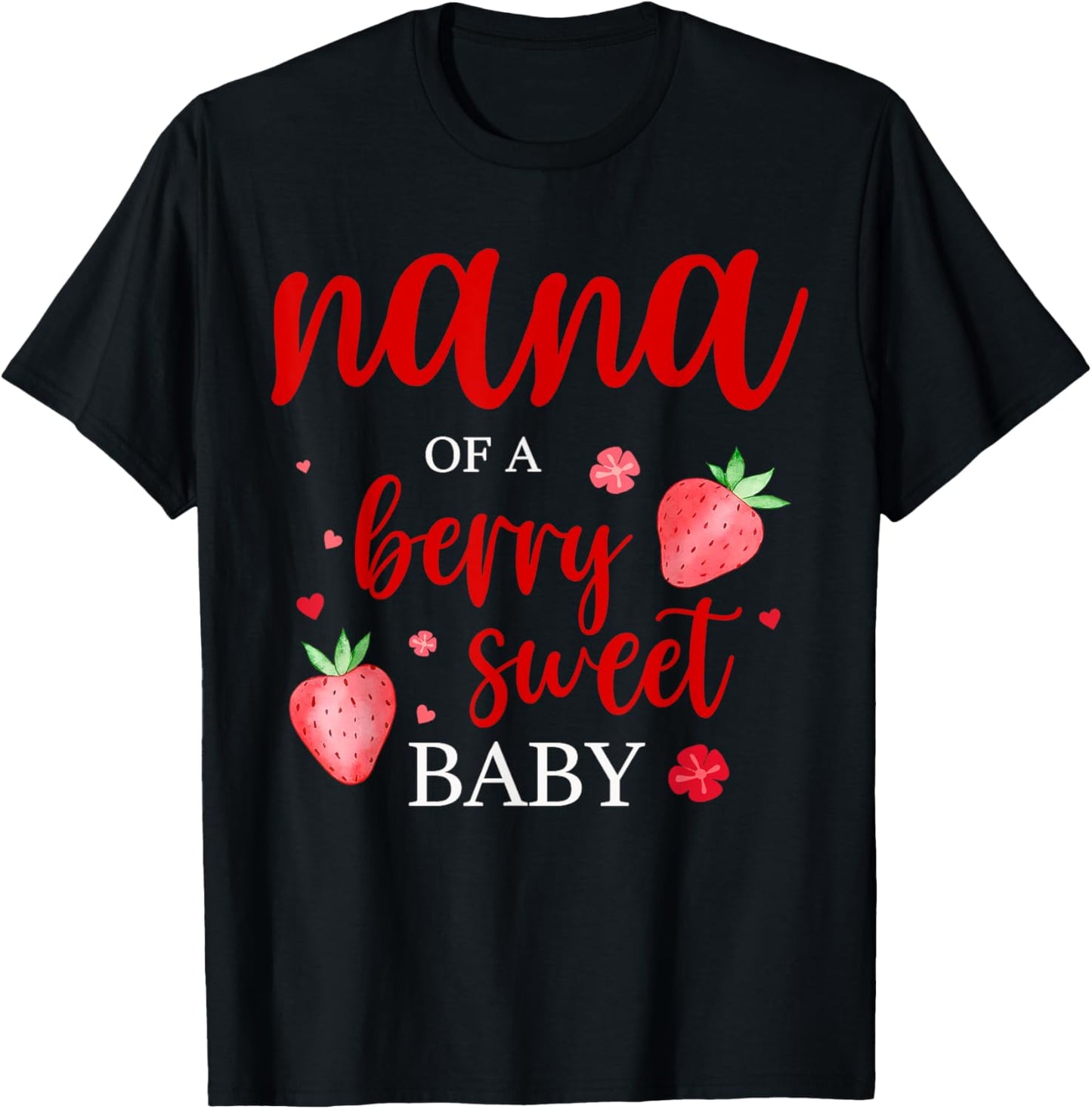 Nana Of A Berry Sweet One Strawberry Baby First Birthday T-Shirt - T-Shirt | Black