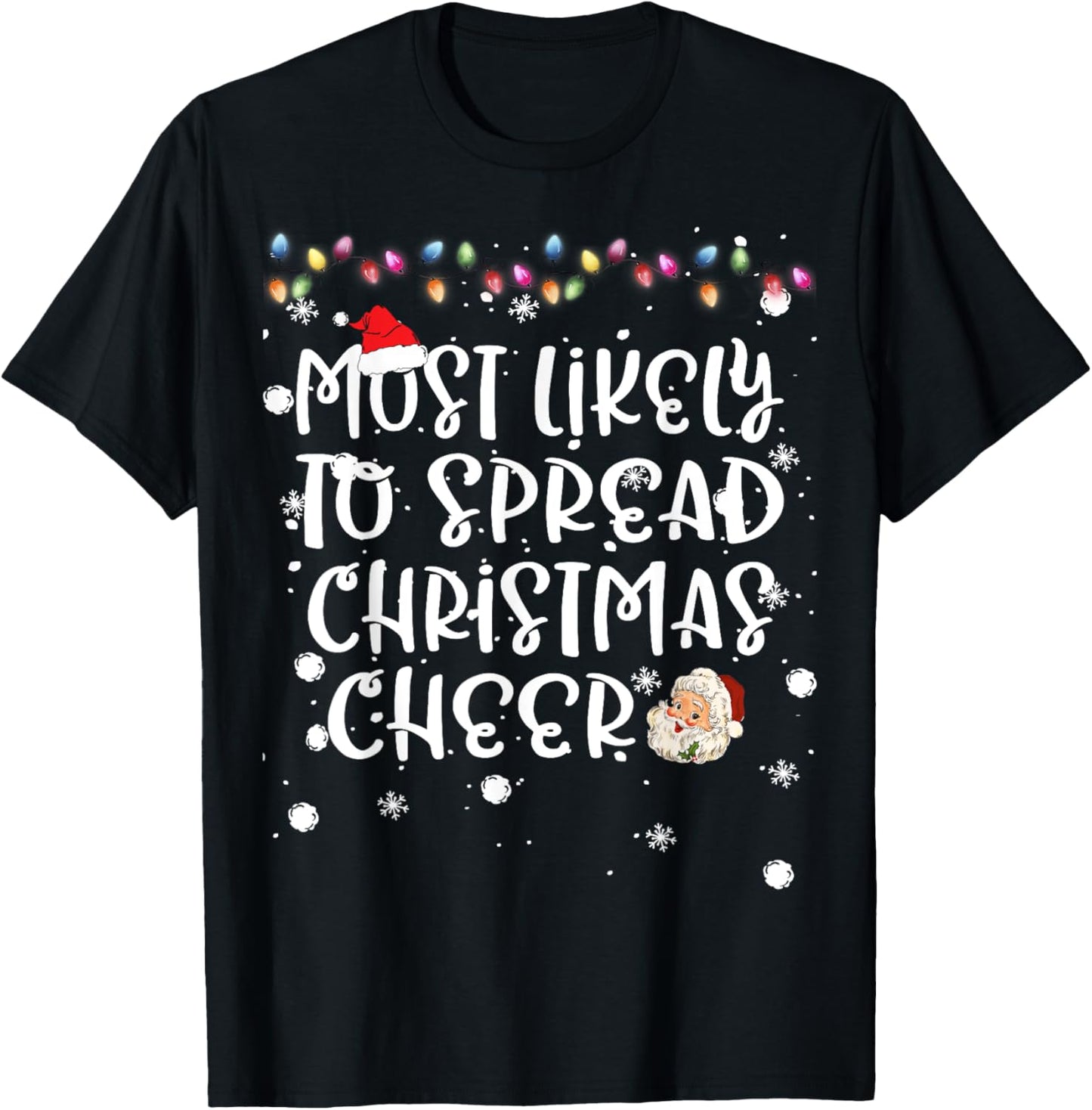 Most Likely To Spread Christmas Cheer Xmas Lights Family Fun T-Shirt - T-Shirt | Black