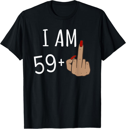 I'm 59 plus 1 middle finger for a 60th birthday for T-Shirt - T-Shirt | Black