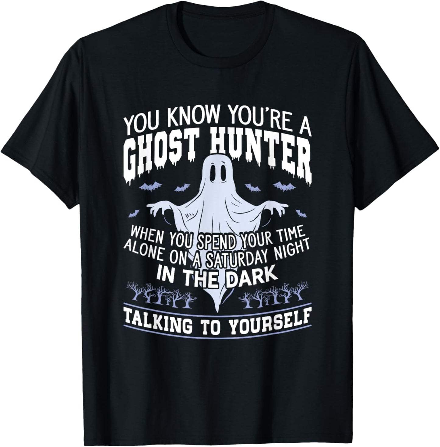 You're A Ghost Hunter Hunting Halloween Paranormal Hunting T-Shirt - T-Shirt | Black