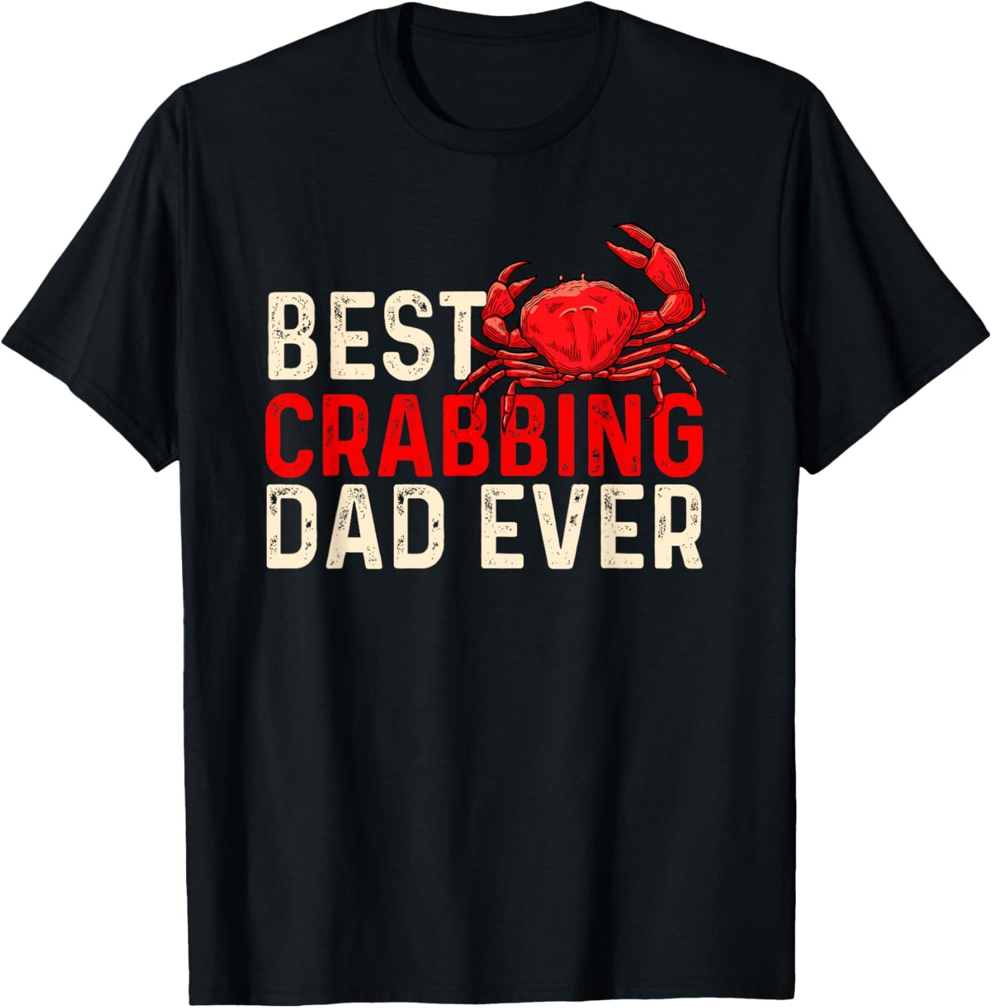 Best Crabbing Dad Ever - Father's Day Crab Sea Lover Crabber T-Shirt - T-Shirt | Black
