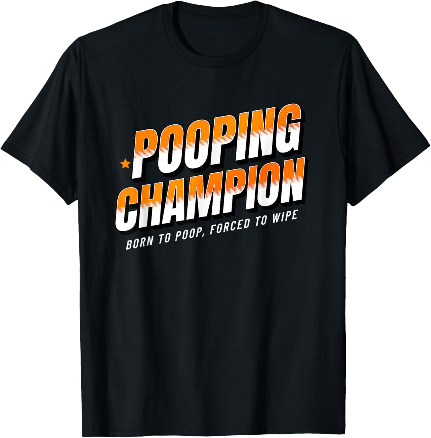 Pooping Champion Born to Poop Gag Funny Adult Humor Meme T-Shirt - T-Shirt | Black