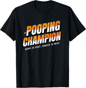 Pooping Champion Born to Poop Gag Funny Adult Humor Meme T-Shirt - T-Shirt | Black