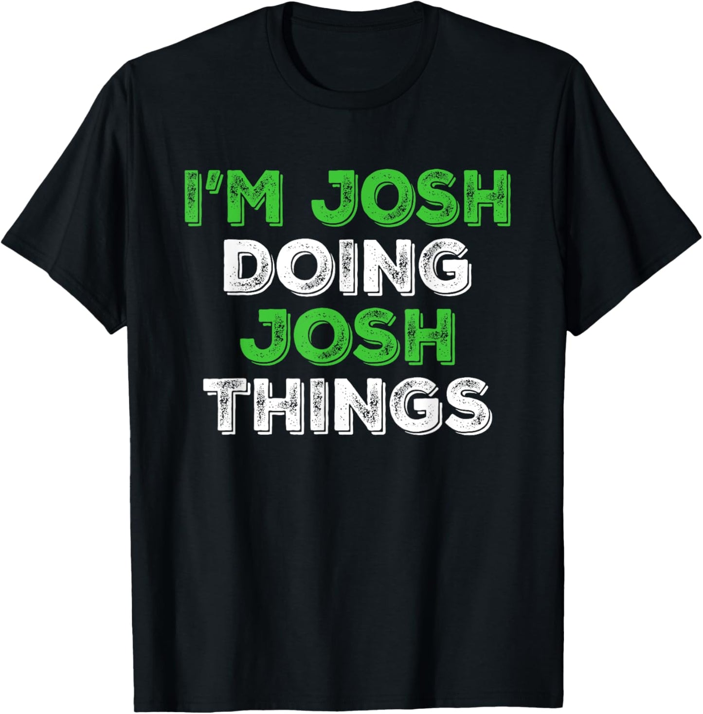 I'm Josh Doing Josh Things Funny Personalized First Name T-Shirt - T-Shirt | Black