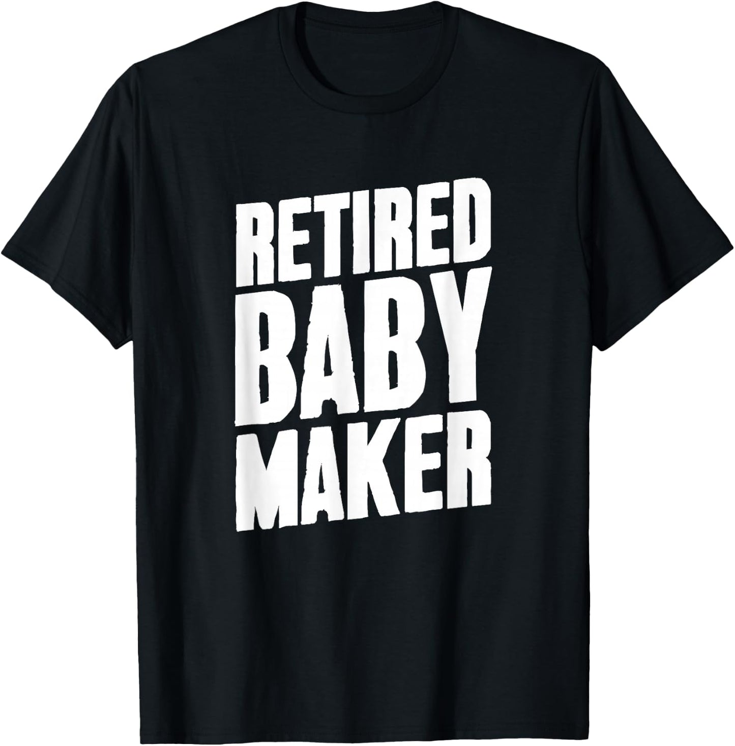 Retired Baby Maker Post Vasectomy Gift Birth Control T-Shirt - T-Shirt | Black