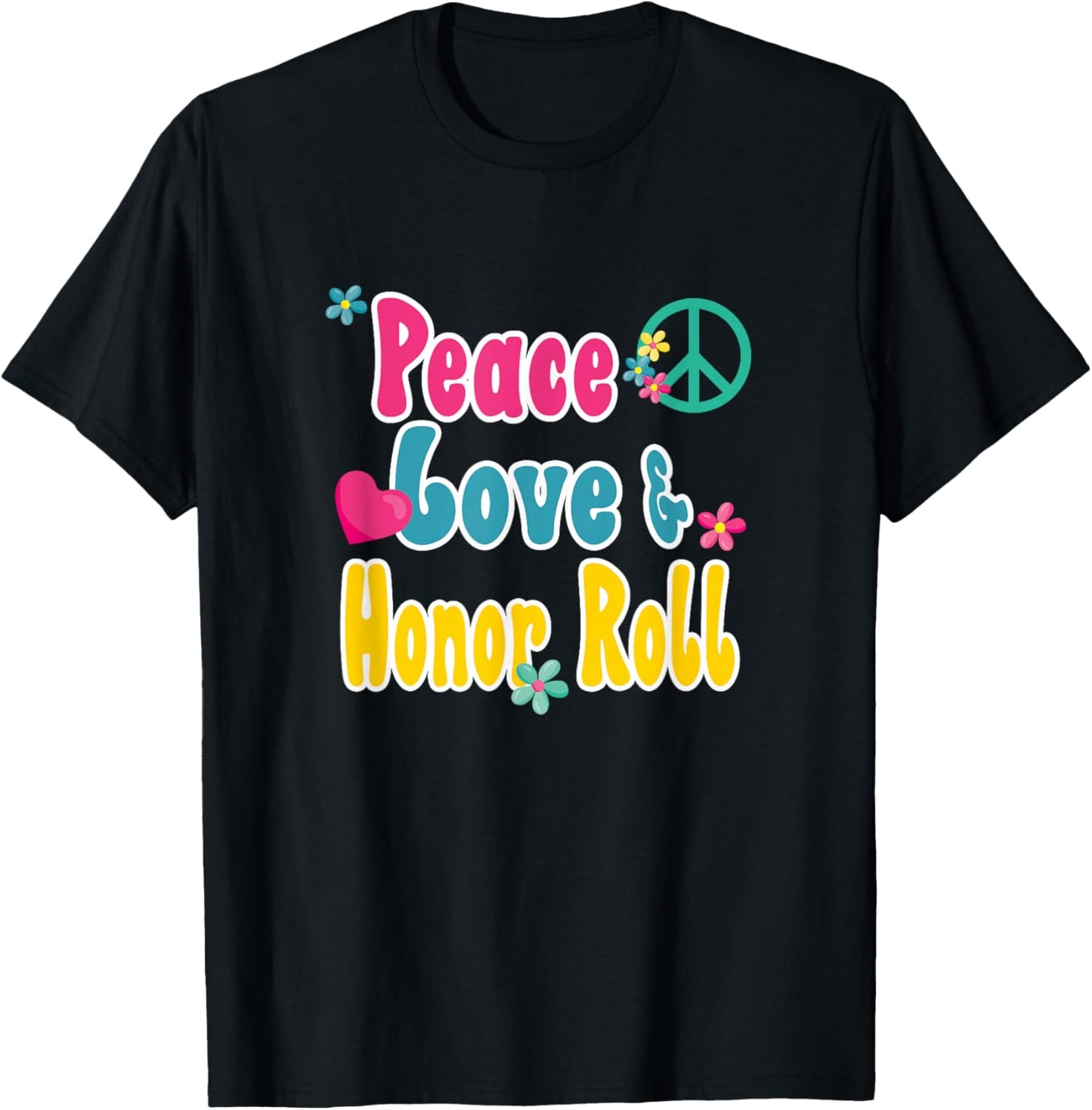 Funny School Shirts and Gifts Honor Roll Recognition - Peace Love & Honor Roll T-Shirt - T-Shirt | Black