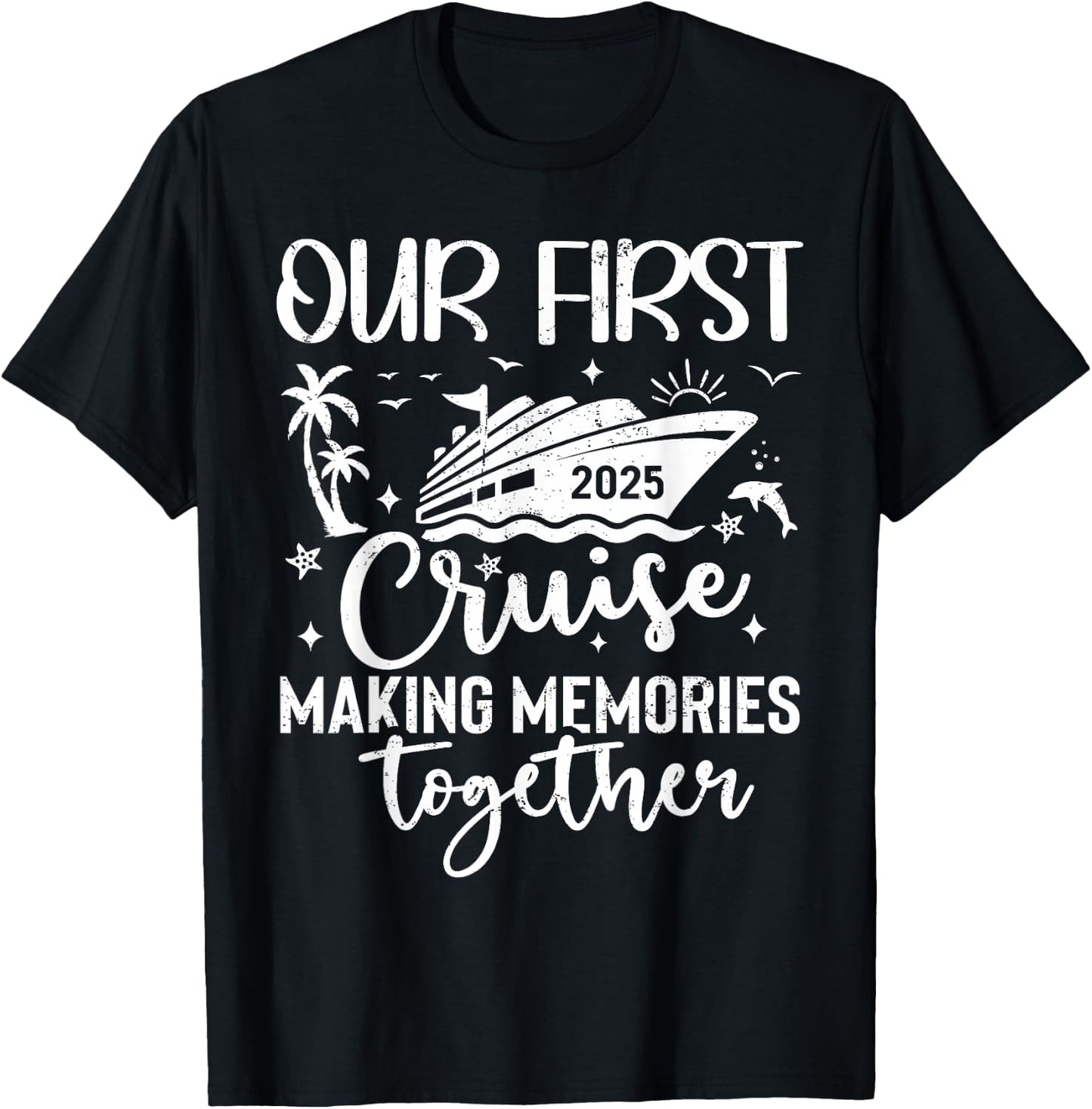 Family Cruise Shirt Vacation Summer Weekend Group Our First Cruise 2025 Together Family Trip Matching Couples T-Shirt - T-Shirt | Black