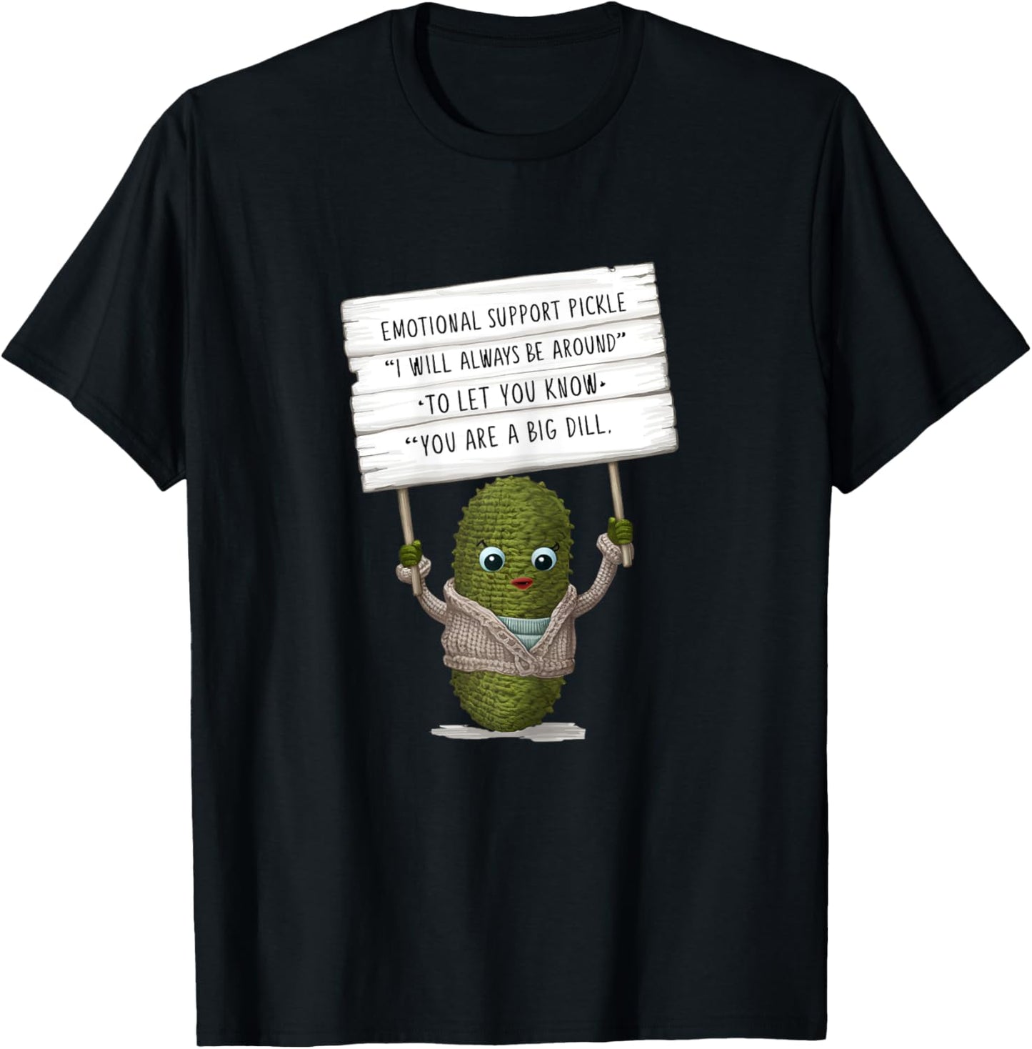 Emotional Cute Support Pickle Crochet, You are a Big Dill T-Shirt - T-Shirt | Black