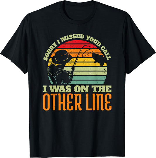 Sorry I Missed Your Call Was On Other Line Vintage Fishing T-Shirt - T-Shirt | Black
