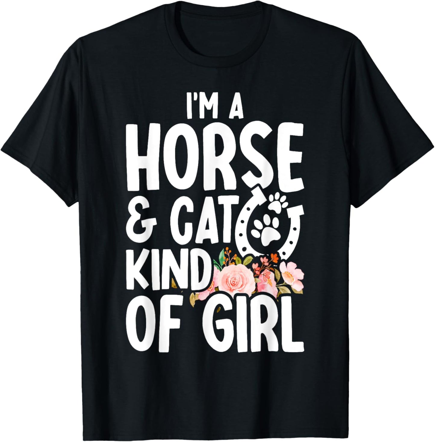I Am Horse & Cat Kind Of Girl Horseshoe Paws T-Shirt - T-Shirt | Black