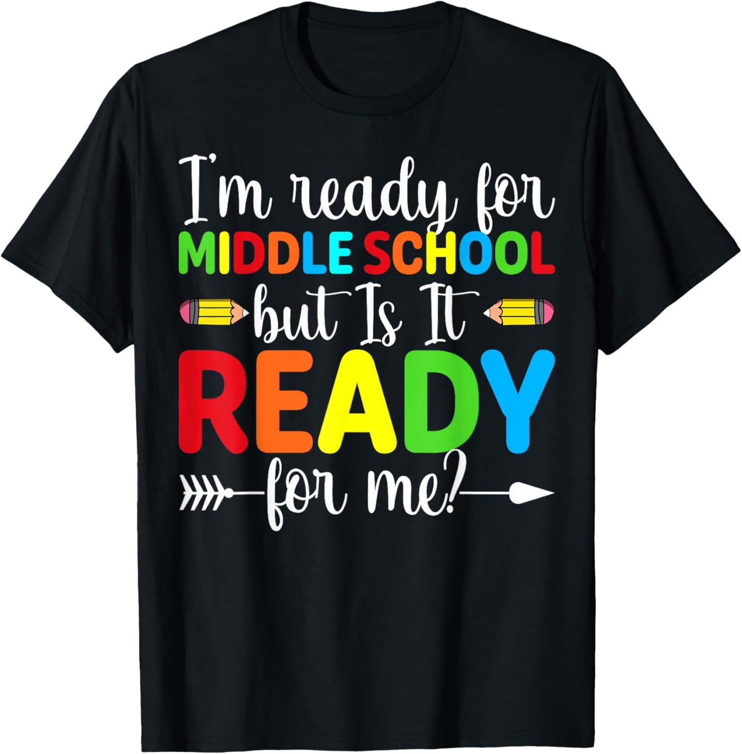 I'm Ready for Middle School but is It Ready Funny Student T-Shirt - T-Shirt | Black