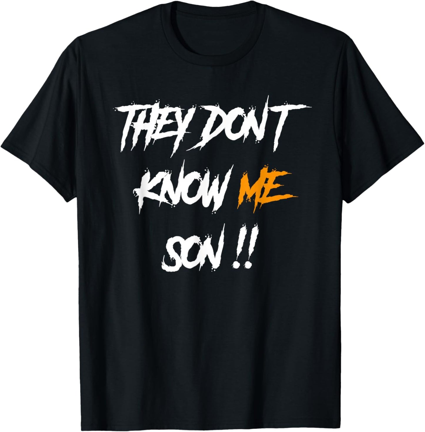 They Don't Know Me Son T-Shirt - T-Shirt | Black