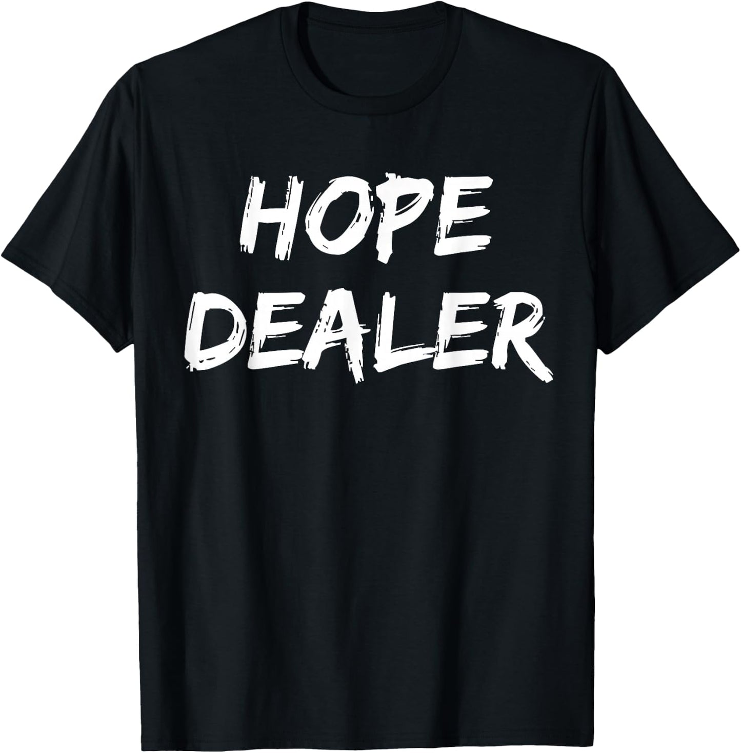 Motivational Hope Dealer T-Shirt - T-Shirt | Black