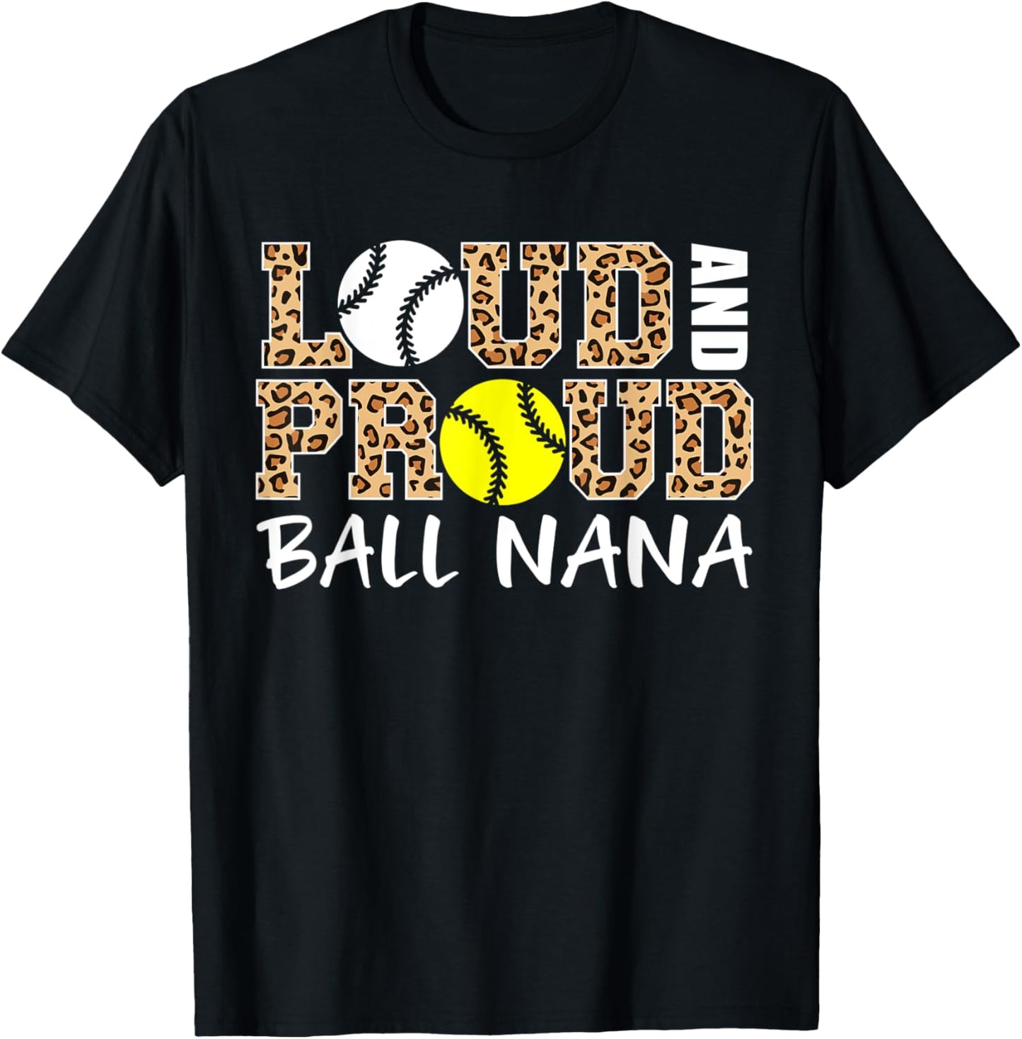 Loud And Proud Baseball Softball Nana Funny Ball Nana T-Shirt - T-Shirt | Black