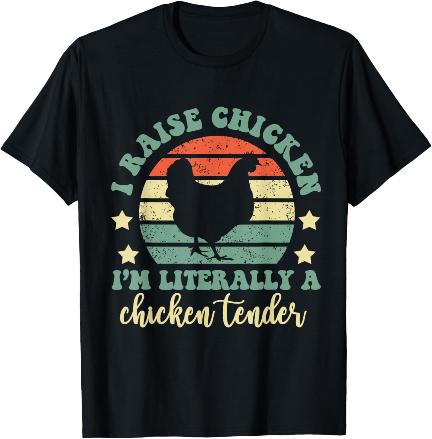 I Raise Chickens I Am Literally A Chicken Tender Hens Farmer T-Shirt - T-Shirt | Black