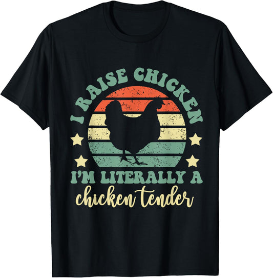 I Raise Chickens I Am Literally A Chicken Tender Hens Farmer T-Shirt - T-Shirt | Black