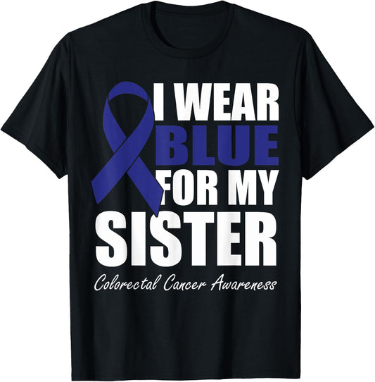 I Wear Blue For My Sister Colorectal Cancer Awareness T-Shirt - T-Shirt | Black
