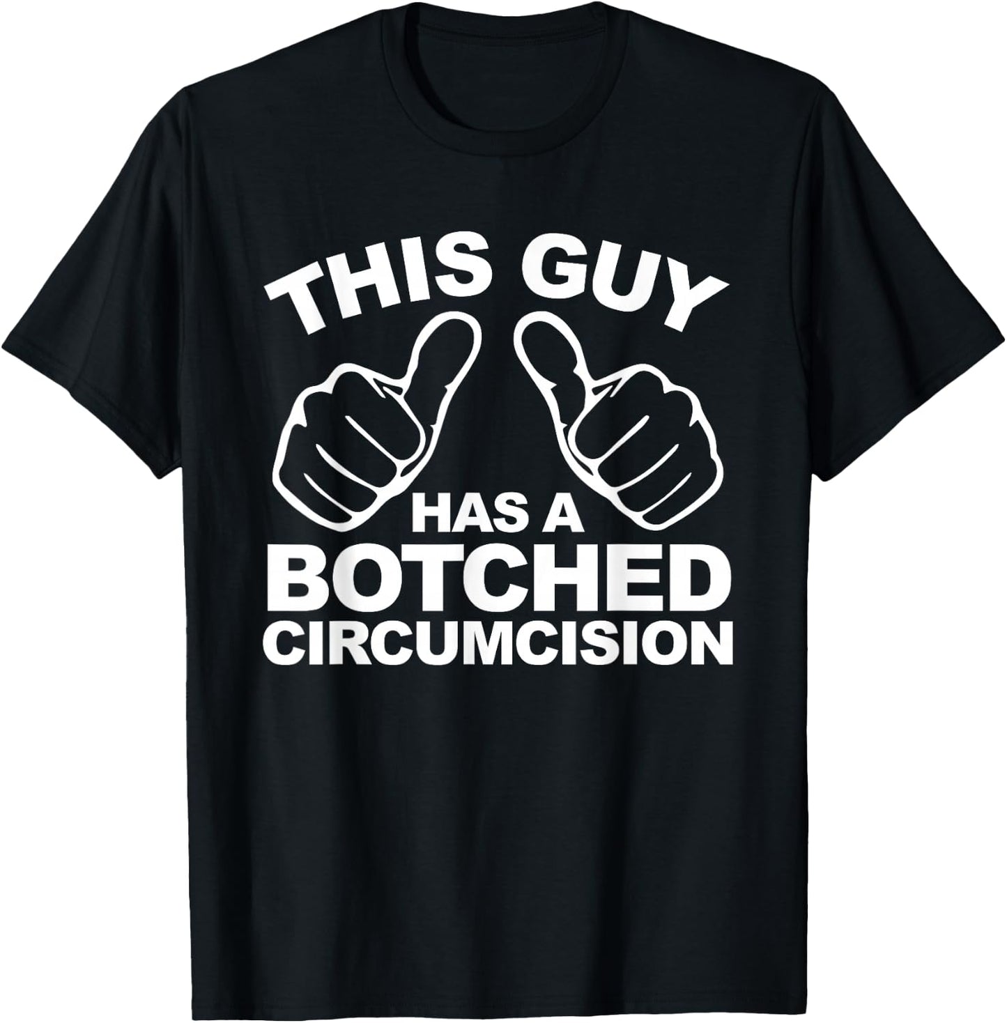 This Guy Has A Botched Circumcision Men's Embarrassing T-Shirt - T-Shirt | Black