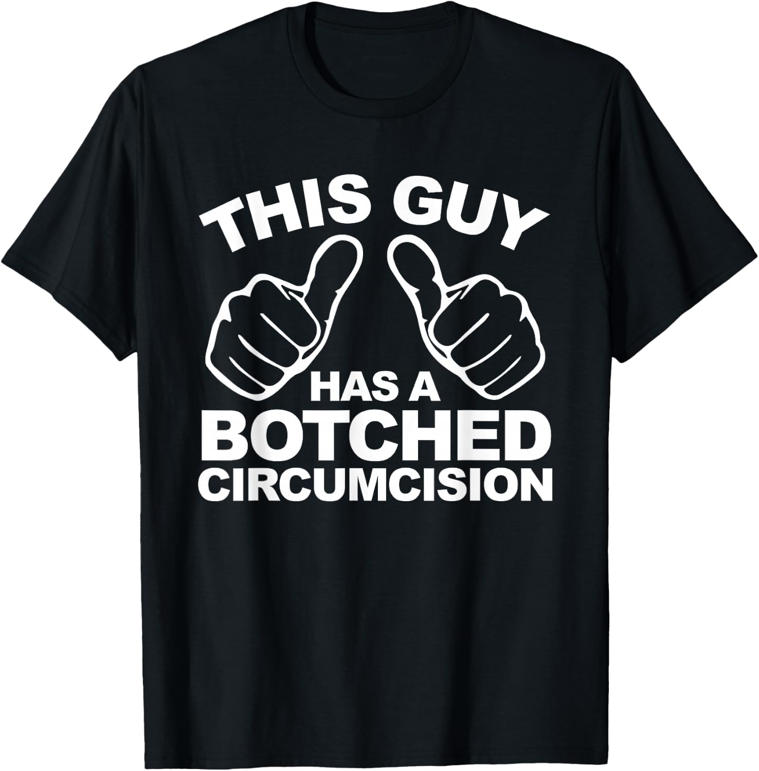 This Guy Has A Botched Circumcision Men's Embarrassing T-Shirt - T-Shirt | Black