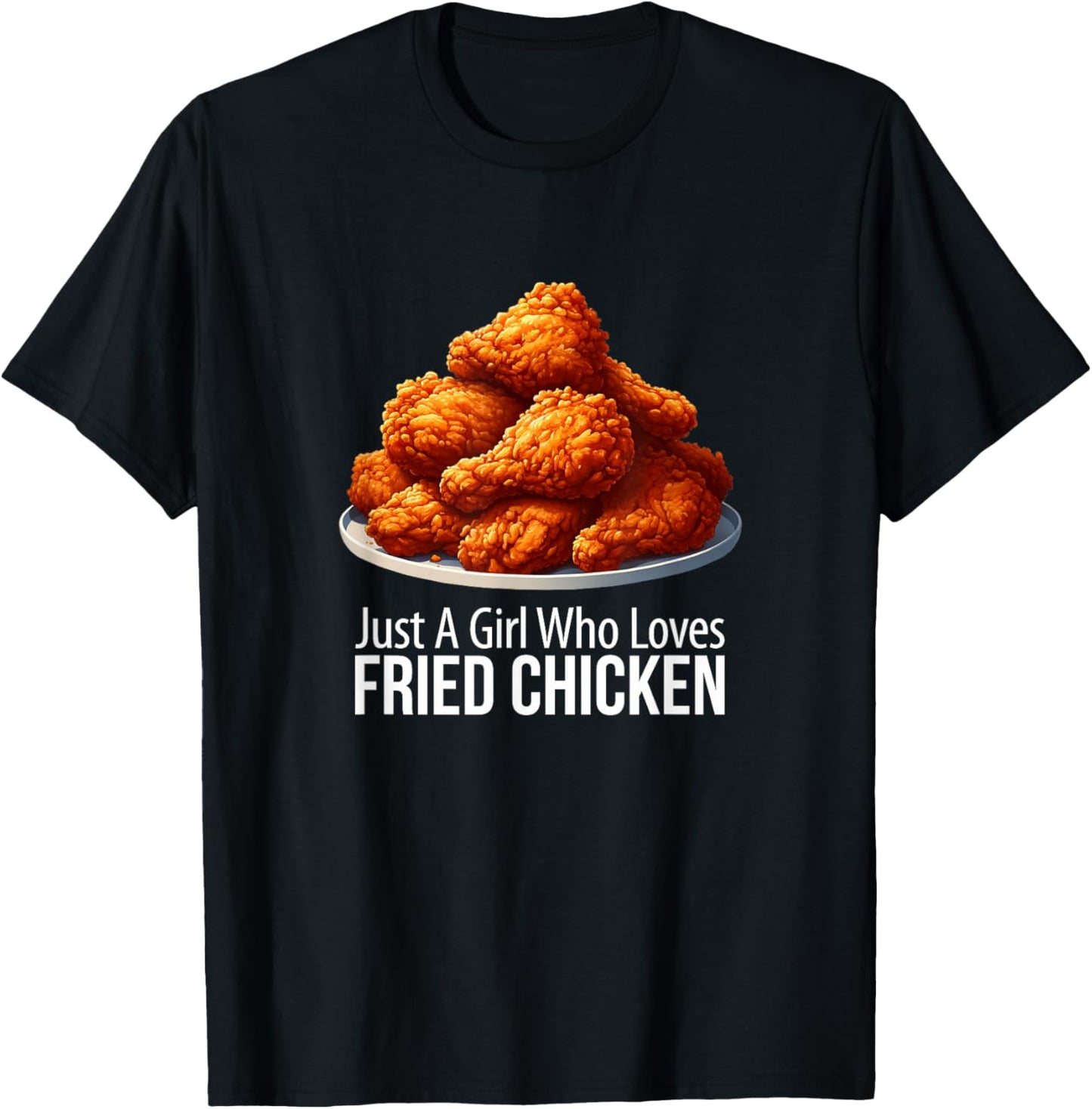Just A Girl Who Loves Fried Chicken T-Shirt - T-Shirt | Black