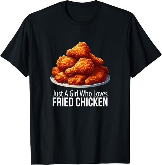 Just A Girl Who Loves Fried Chicken T-Shirt - T-Shirt | Black